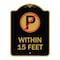 Signmission No Parking Symbol Within 15 Feet, Black & Gold Aluminum Architectural Sign, 18" x 24", BG-1824-22691 A-DES-BG-1824-22691 - alternate 1